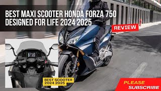 Best Maxi scooter Honda Forza 750 Designed for life 2024 2025 [upl. by Dirgni]