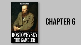 The Gambler by Fyodor Dostoevsky  Chapter 6 AudioBook 6 of 17 [upl. by Charteris]