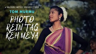 Photo Rein Tag Keh Meya  Tom Murmu  Official video© [upl. by Eissalc167]