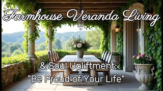 Farmhouse Veranda Garden and Patio Living  amp Strengthening Messages [upl. by Aidaas]