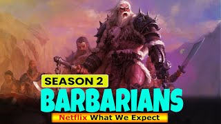 Barbarians Season 2 What We Expect  Release on Netflix [upl. by Daisy]