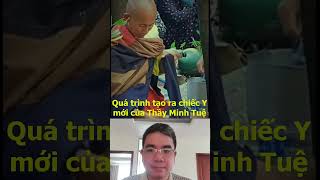 Quá trình tạo ra chiếc Y mới của Thầy Minh Tuệ thichminhtue [upl. by Stronski665]