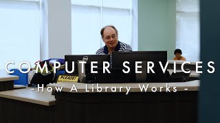 Computer Services  How A Library Works [upl. by Nessaj903]