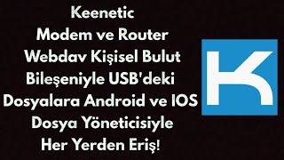 Keenetic Modem ve Router WEBDAV Kişisel Bulut ile USBdeki Dosyalara Telefon ile Her Yerden Eriş [upl. by Shevlo]