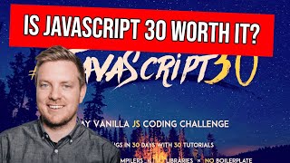 Is JavaScript 30 worth it Wes Bos JavaScript 30 review [upl. by Nnel]