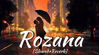 Rozana lofi song  Rozana Slowly and reverb [upl. by Rosemonde]