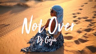 Dj Goja  Not Over [upl. by Ailb]