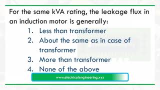 For the same kVA rating the Leakage flux in an induction motor as compared to transformer is [upl. by Yesak]