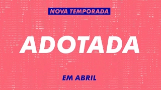 Chamada  Adotada 4ª temporada Estreia em Abril [upl. by Payton]