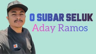 ADAY RAMOS  O SUBAR SELUK  COVER [upl. by Eniagrom]