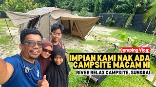 Camping Vlog IMPIAN KAMI NAK ADA CAMPSITE MACAM NI  River Relax Campsite Sungkai mykhalishjourney [upl. by Dolf]