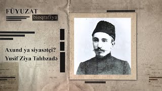 Axund ya siyasətçi Yusif Ziya Talıbzadə kimdir – FÜYUZAT BİOQRAFİYA [upl. by Sauls89]