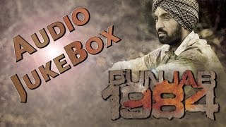 Punjab 1984  ALL FULL SONGS Audio Jukebox  Diljit Dosanjh [upl. by Roseanna]