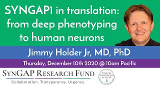 SynGAP Research Fund  Dr Jimmy Holder  Deep phenotyping to human neurons  SYNGAP1 SRFWebinar [upl. by Webb]