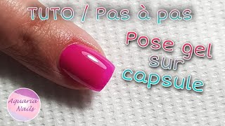 TUTO  Comment faire une pose ongle en gel sur capsule [upl. by Aicital]