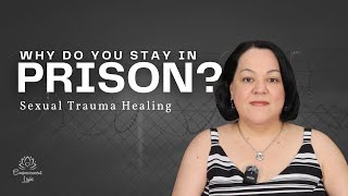 Why Do You Stay In Prison  Sexual Trauma Healing [upl. by Paolina]