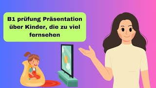 B1 prüfung Präsentation über Kinder die zu viel fernsehen [upl. by Dasha]