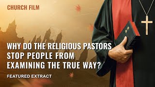 Christian Movie  Why Do the Religious Pastors Stop People From Examining the True Way Highlights [upl. by Moersch]