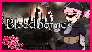 Bloodborne The BEST Souls Game  The Butters Show Ep6 FuchsiaButter [upl. by Swope]