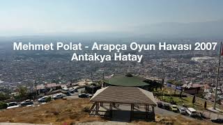 Mehmet Polat  Arapça Potpori 2007 Antakya Hatay [upl. by Joellyn]