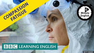 Compassion fatigue  6 Minute English [upl. by Eelegna]