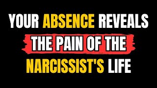 Your absence reveals the pain of the narcissists life NPD Narcissist Exposed narcissitic [upl. by Hallagan]