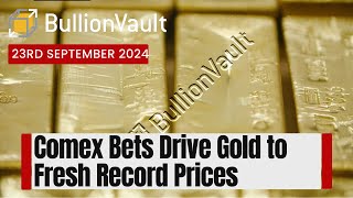 Comex Bets Drive Gold to Fresh Record Prices [upl. by Cutlip]