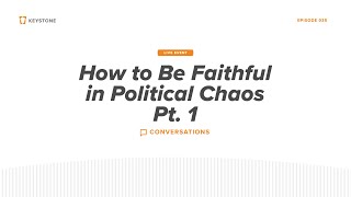 Keystone Conversations  How to Be Faithful in Political Chaos  Part 1 Live Episode [upl. by Eneluqcaj999]