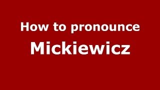 How to pronounce Mickiewicz PolishPoland  PronounceNamescom [upl. by Ocirderf539]