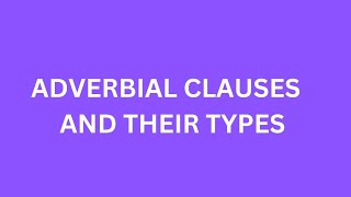 Adverbial clauses  Their classification  Examples [upl. by Gavette]