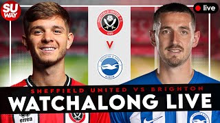 SHEFFIELD UNITED 05 BRIGHTON  Watchalong Live [upl. by Neff]