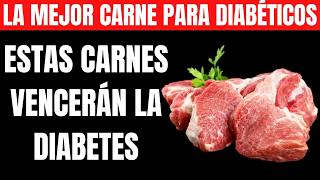 Los 7 MEJORES Carnes Para Diabéticos Que DEBERÍAS Comer  Baja el Azúcar en la Sangre [upl. by Iknarf100]