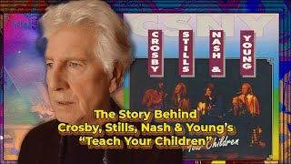 The Story Behind CSNYs quotTeach Your Childrenquot amp quotOhioquot as Told by Graham Nash [upl. by Nwahsyd]