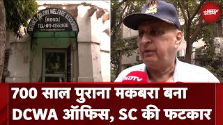 Delhi ऐतिहासिक मकबरे quotगुमटीएशेख अलीquot में चल रहा DCWA का कार्यालय SC ने लगाई फटकार [upl. by Adnic75]