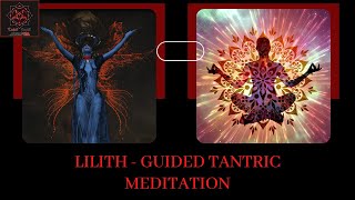 Lilith  Guided Tantric Meditation [upl. by Martreb]