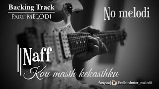 Naff  Kau masih Kekasihku Backing Track Melodi [upl. by Yecies]