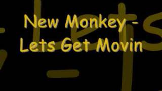 New Monkey  Lets Get Moving [upl. by Christiano]