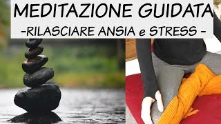 MEDITAZIONE GUIDATA  Rilasciare ansia e stress [upl. by Attoynek219]