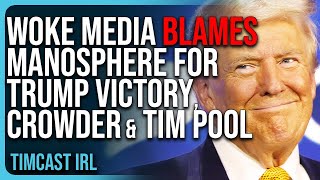 Woke Media BLAMES Manosphere For Trump Victory Steven Crowder Ben Shapiro AND Tim Pool [upl. by Leena37]