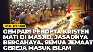 JENAZAH PENDETA KRISTEN BERCAHAYA KETIKA MATI DI DALAM MASJID SELURUH JEMAATNYA MASUK ISLAM [upl. by Ahseei]