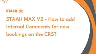 STAAH MAX V2  How to add Internal Comments for new bookings on the CRS [upl. by Ottillia7]