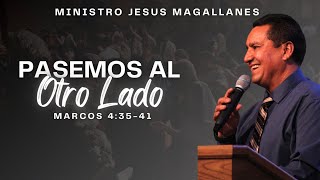 PASEMOS AL OTRO LADO  MINISTRO JESUS MAGALLANES [upl. by Anul]