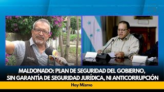 Maldonado Plan de seguridad del Gobierno sin garantía de seguridad jurídica ni anticorrupción [upl. by Astrix]