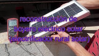 reconstrucción de boyero eléctrico solar electrificador rural solar [upl. by Kilby19]