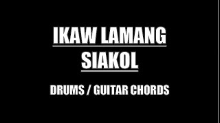 Siakol  Ikaw Lamang Drums Guitar Chords amp Lyrics [upl. by Illehs]