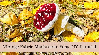 Vintage Fabric Mushroom Easy DIY Tutorial [upl. by Jarin]