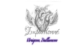 Impardonné  Virágom Dallamom Official Lyrics Video [upl. by Ssegrub]