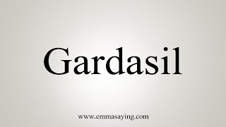 How To Say Gardasil [upl. by Mccartan]