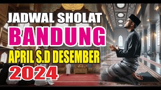 Jadwal Sholat Bandung April sampai Desember 2024 [upl. by Yemarej]