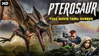 PTEROSAUR  Hollywood Dubbed Tamil Movie  Cameron Daddo Coolio Amy Sloan  Horror Adventure Movie [upl. by Crissie]